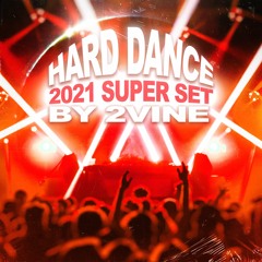 2VINE PRESENTS - HARD DANCE 2021 SUPER SET