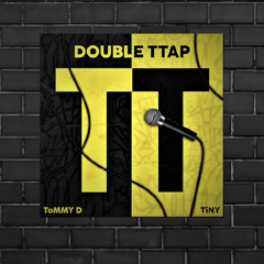 TOMMY D X TiNY - DOUBLE TAP (Prod by Retaliate)