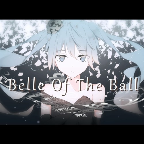初音ミク誕生祭 Belle Of The Ball 舞踏会の美女 オリジナル曲 By Kazu 初音ミク誕生祭 Belle Of The Ball 舞踏会の美女 オリジナル曲 By Kazu