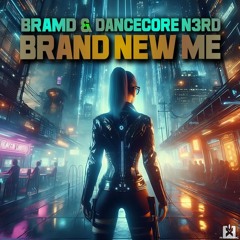 BRAMD & Dancecore N3rd - Brand New Me (BRAMD Mix) [SINGLE] ★ OUT NOW! JETZT ERHÄLTLICH!