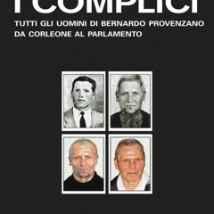 PDF I complici: Tutti gli uomini di Bernando Provenzano da Corleone al Parlamento (Italian Editi