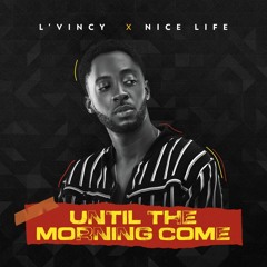 Until The morning Come feat L'vincy