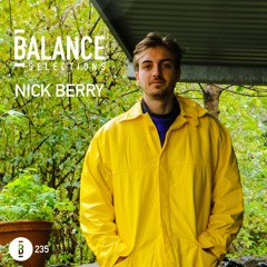 Balance Selections 235: Nick Berry