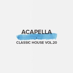 Acapella Classic House Vol (FREE DOWNLOAD)