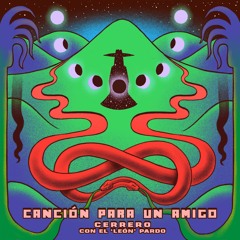 Canción para mi amigo - Cerrero con El León Pardo