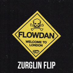 Flowdan - Welcome To London (ZURGLIN Flip)