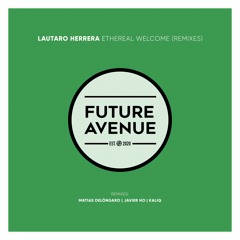 Lautaro Herrera - Ethereal Welcome (Matias Delóngaro Remix) [Future Avenue]