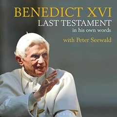 Read ❤️ PDF Last Testament: In His Own Words by  Pope Benedict XVI,Roger May,Peter Seewald,Gordo