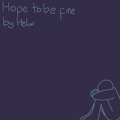 Hope To Be Fine