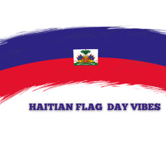 HAITIAN FLAG DAY VIBES