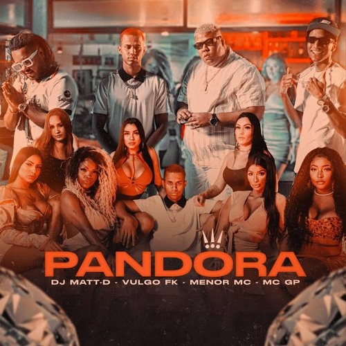 ''Pandora'' DJ Matt-D - Vulgo FK, Menor MC e MC GP