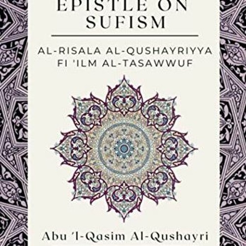 [GET] KINDLE 📤 Al-Qushayri's Epistle on Sufism - Al-Risala Al Qushayriyya Fi 'ilm Al