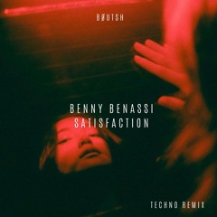 Benny Benassi - Satisfaction (Bøutsh techno remix)