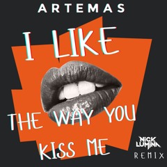 Artemas- I like the way you kiss me [Nicklumina remix]