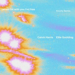 Calvin Harris - Free (Kinchy Remix)