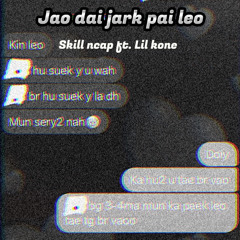 JAO DAI JARK PAI LEO - SKILL NCAP ft LILKONE