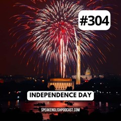 #304 Independence Day – July 4th