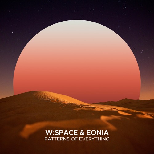 W:SPACE & Eonia - Patterns of Everything