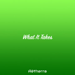 What It Takes