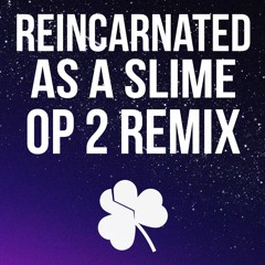 Meguru Mono (Reincarnated as a Slime OP 2) REMIX