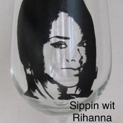 Sippin' With Rihanna