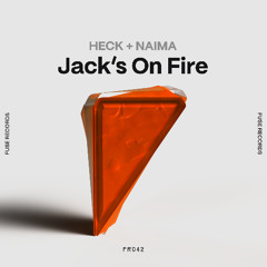 HECK + NAIMA - Jack's On Fire
