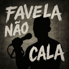 FAVELA NÃO CALA