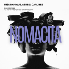 MISS MONIQUE, GENESI, CARL BEE - NOMACITA (RYAD AZM REMIX)[SUPPORTED BY DJS FROM MARS-TOMORROWLAND]