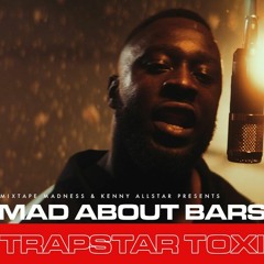 Trapstar Toxic - Mad About Bars W Kenny Allstar (Special) MixtapeMadness
