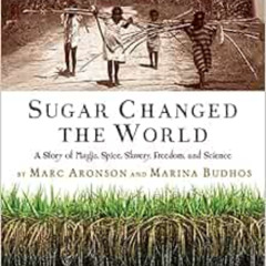 View EPUB 💜 Sugar Changed the World: A Story of Magic, Spice, Slavery, Freedom, and