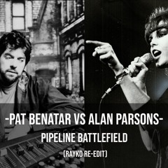 Pat Benatar vs Alan Parsons - Pipeline Battlefield (Rayko re-work)