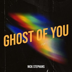 Nick Stephans - Ghost Of You