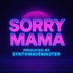 Sorry Mama – Trappin’ Edition