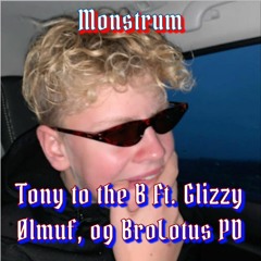 Monstrum Ft. Glizzy, Ølmuf og Brolotus PD