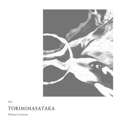 Human Lessons #110 - TORIMIMASATAKA (Live set)