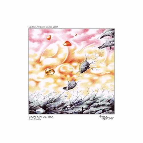 Captain Ulitka - Own Reality (Spitzer Ambient Series 2021)