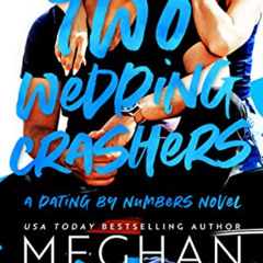 [FREE] EBOOK 💏 Two Wedding Crashers (Dating by Numbers Book 2) by  Meghan Quinn [KIN