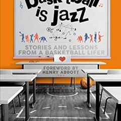 GET EBOOK 📂 Basketball is Jazz: Stories and Lessons From a Basketball Lifer by  Davi