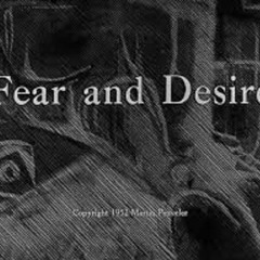 Fear + Desire