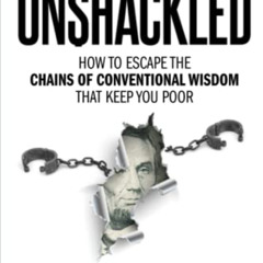 VIEW EPUB ☑️ Unshackled: How to Escape the Chains of Conventional Wisdom That Keep Yo