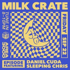 Milk Crate W. Daniel Cuda & Sleeping Chris - 22 September 2023