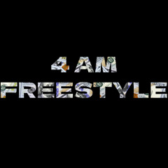 4 AM FREESTYLE