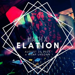 Mach X - Elation (Camp Unknown : August 2023)