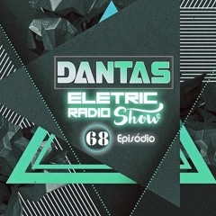Dantas - Eletric Radio Show 68