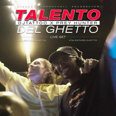 TALENTO DEL GHETTO - DJ TATTOO X PREY HUNTER - (LIVE SET) | MIX DANCEHALL & REGGAETON HITS 2023