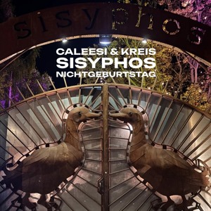 Caleesi & Kreis | Sisyphos | Nichtgeburtstag 2026