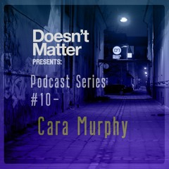 DM Podcast Series #10 - Cara Murphy (Tracklist in Description)