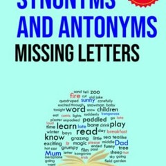[Download] PDF 📂 Synonyms and Antonyms Missing Letters: Practice for CEM style 11+ t