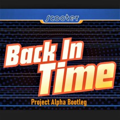 Scooter - Back In Time (Project Alpha Trance Bootleg)