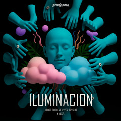 NEURO CUT FEAT HYPER TRVSHIT - ILUMINACION (ORIGINAL MIX) x Mixel